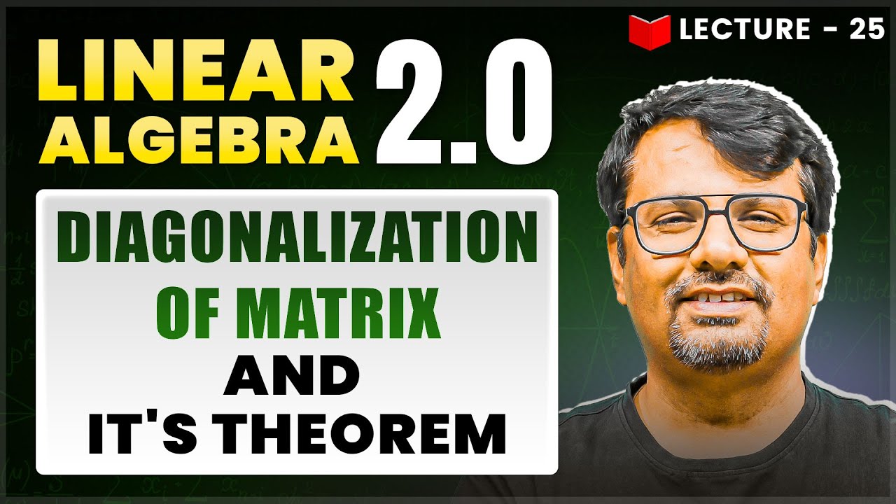 Diagonalization Of Matrix & It,s Theorem | Linear Algebra | Theorem & It's Proof By GP Sir