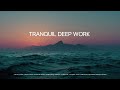 Tranquil Ocean Deep Work Playlist Relaxing Chillout Music For Focused Productivity