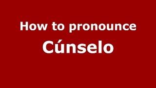 How to pronounce Cúnselo