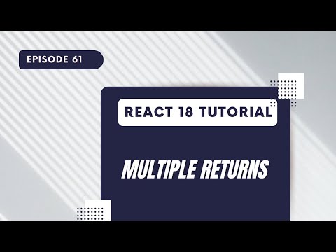 React 18 Tutorial Multiple Returns