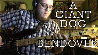 Bass Cover - A Giant Dog - Bendover