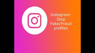 Stop Fake or Fraud profiles on Instagram