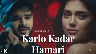 Karlo Tum Kadar Hamari (Official Video) Salman Ali
