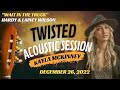 Kayla McKinney Twisted Acoustic Session Hard Lainey Wilson Wait In The Truck