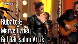 Rubato &amp; Merve Özbey - Gel Barışalım Artık