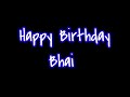Happy Birthday Bhai Happybirthday Status Bhaiya