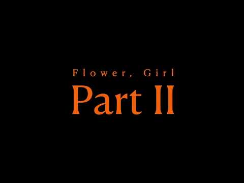 Flower, Girl - Part 2 TEASER