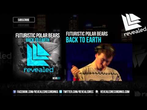 Futuristic Polar Bears - Back To Earth (Exclusive Preview)