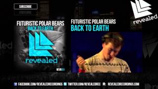 Futuristic Polar Bears - Back To Earth (Exclusive Preview)