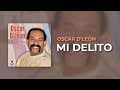 Oscar D'León - Mi Delito (Audio Oficial)