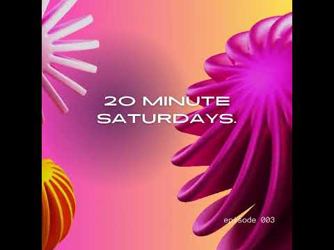 20 Minute Saturdays Ep: 003