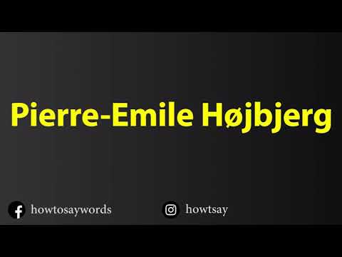 How To Pronounce Pierre Emile Hojbjerg