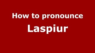 How to pronounce Laspiur