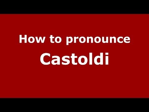 How to pronounce Castoldi