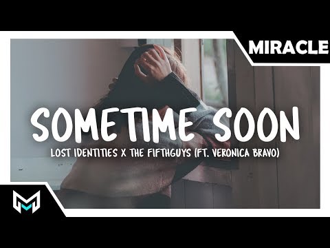 Lost Identities x The FifthGuys - Sometime soon (ft. Veronica Bravo) [Lyrics]