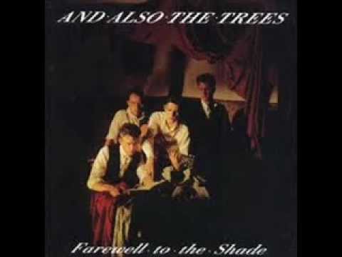 And Also The Trees‎--( Farewell To The Shade)