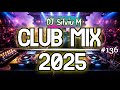 Music Mix 2025 136 Party Club Dance 2025 Best Remixes Of Popular Songs 2025 MEGAMIX DJ Silviu M