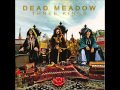 Dead Meadow- Till Kingdom Come