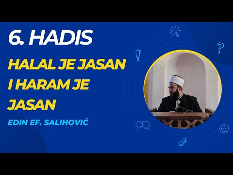 6. Hadis: Halal je jasan i haram je jasan / Edin ef. Salihović