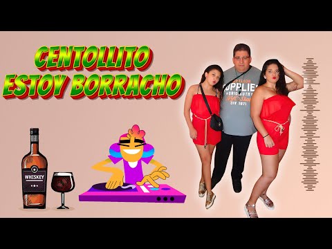 Centollito: Estoy Borracho