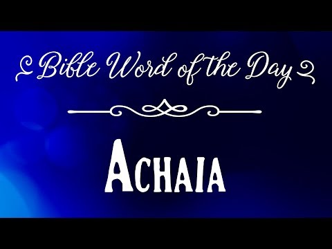 How To Pronounce Bible Names: The Bible Word of the Day - Achaia