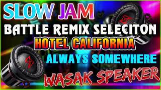 Download lagu THE BEST SLOW JAM  BATTLE OF THE SOUND SYSTEM || ALWAYS SOMEWHERE - HOTEL CALIFORNIA mp3