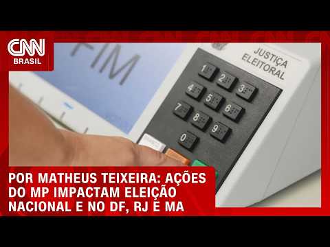 Ações do MP impactam eleição nacional e no DF, RJ E MA | CNN NOVO DIA