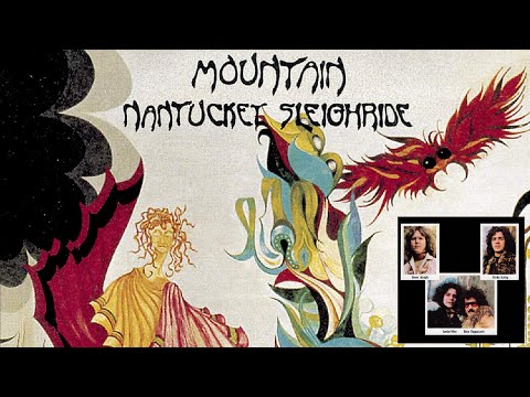 Mountain (Leslie West & Felix Pappalardi) - Nantucket sleighride (full album) 1971
