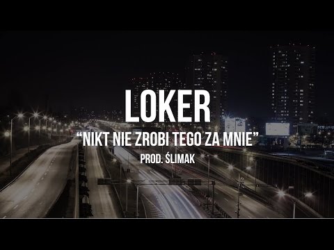 Loker - " Nikt Nie Zrobi Tego Za Mnie " prod. Ślimak