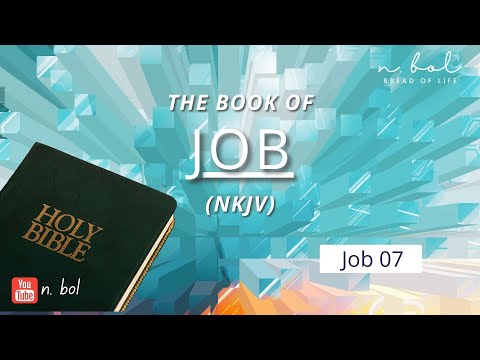 Job 7 - NKJV Audio Bible with Text (BREAD OF LIFE)