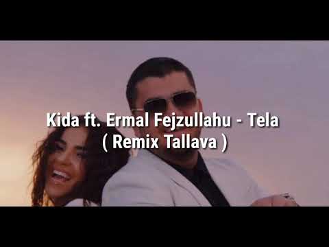 Kida ft. Ermal Fejzullahu - Tela ( Remix Tallava )