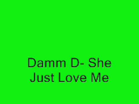 Damm D- She Just Love Me(Lyrics)