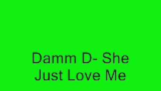 Damm D- She Just Love Me(Lyrics)