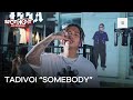 Tadivoi - Somebody (Streets Performance) | Spotlight