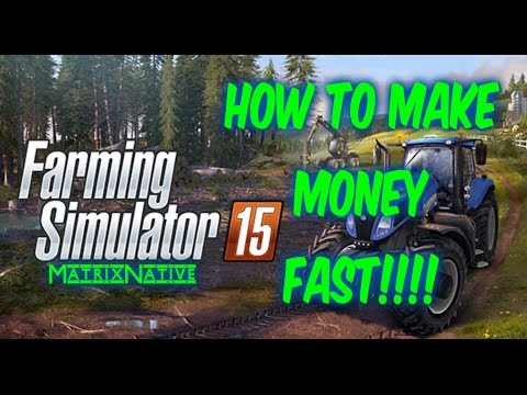 Farming Simulator 15 How to make money quick | Easiest way to make money Farming Simulator 15