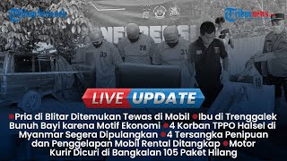 LIVE UPDATE SIANG: Pria di Blitar Ditemukan Tewas dalam Mobil, Ibu di Trenggalek Bunuh Bayi Sendiri