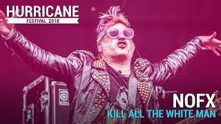 NOFX - &quot;Kill All The White Man&quot; | Hurricane Festival 2018