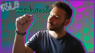 ¿Qué es el pelo MINIATURIZADO y CÓMO recuperarlo