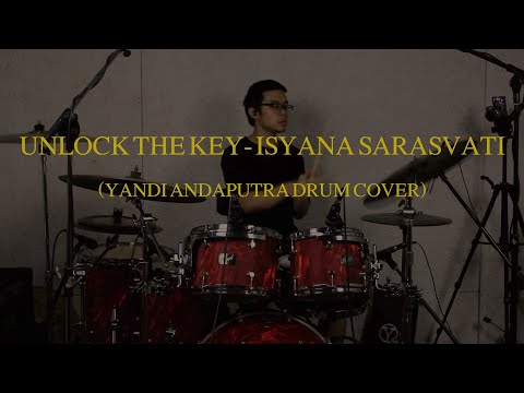 UNLOCK THE KEY - ISYANA SARASVATI (YANDI ANDAPUTRA DRUM COVER)