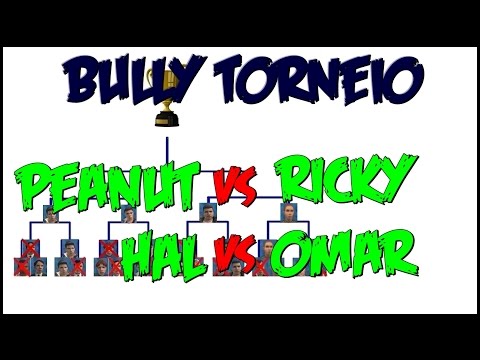 BULLY TORNEIO - Peanut VS Ricky / Hal VS Omar (PT #7)