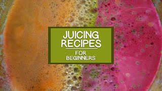 Juicing Recipes for Beginners