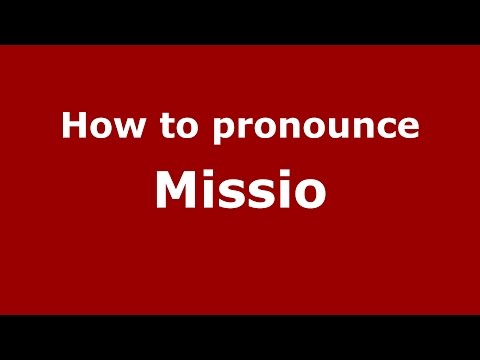 How to pronounce Missio