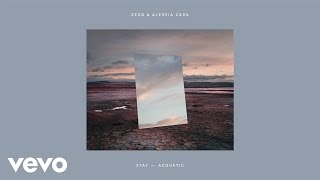 Zedd, Alessia Cara - Stay (Acoustic - Official Audio)