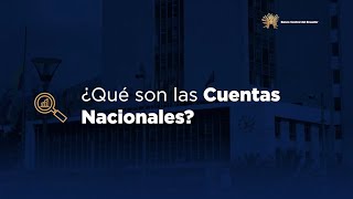 ¿Qué son las Cuentas Nacionales?