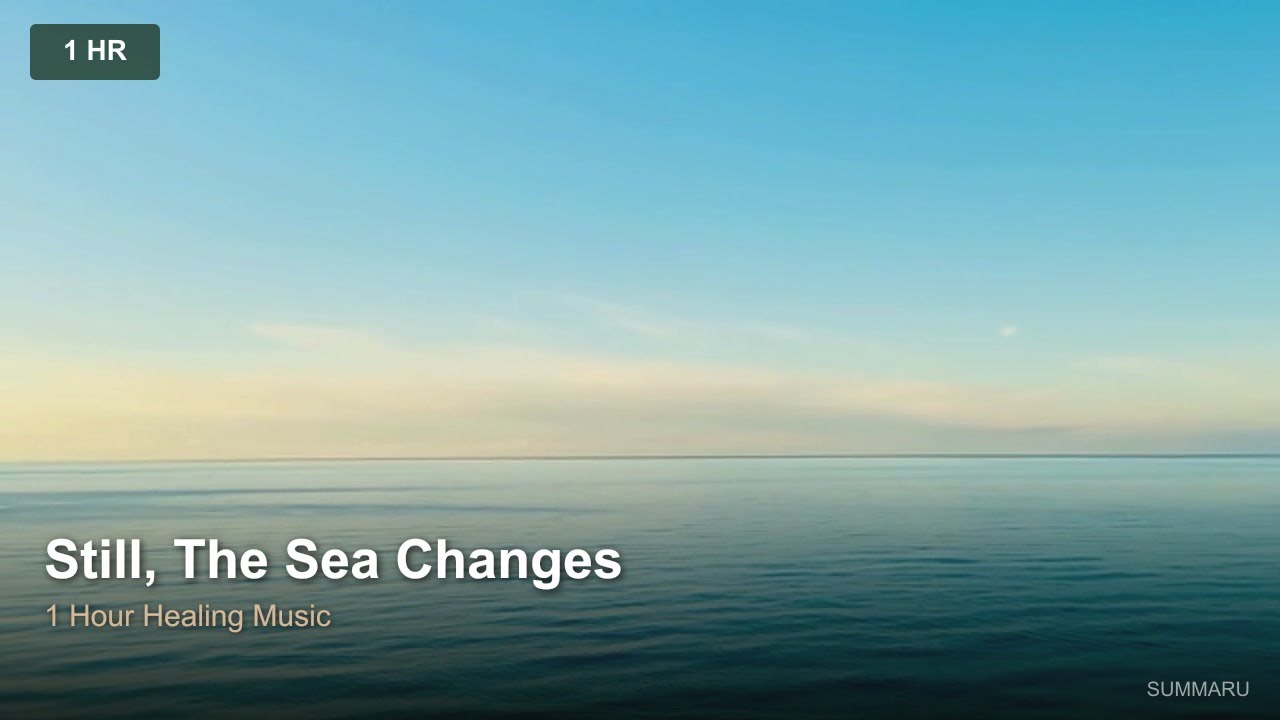 Still, The Sea Changes | 1 Hour Healing Music | Deep Sleep & Rest