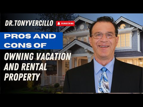 Episode 11 The Pros and Cons of Owning Vacation and Rental Property  | Dr TonyVercillo