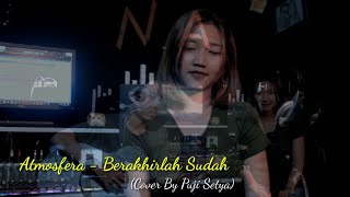Download lagu Atmosfera - Berakhirlah Sudah (Cover by Puji Setya) mp3