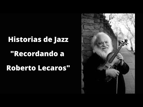 Historias de Jazz: Recordando a Roberto Lecaros