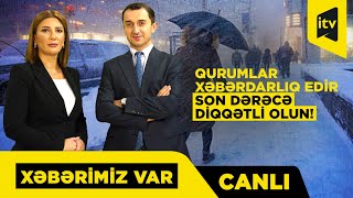 Çovğun olacaq, yollar buz bağlayacaq “XƏBƏRİMİZ VAR” CANLI