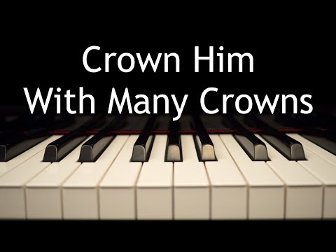 Crown Him With Many Crowns - piano instrumental hymn with lyrics